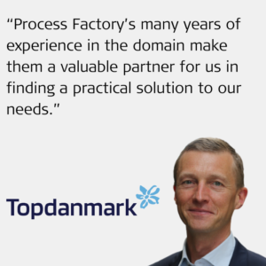 Process Factory’s many years of experience in the domain make them a valuable partner for us in finding a practical solution to our needs.